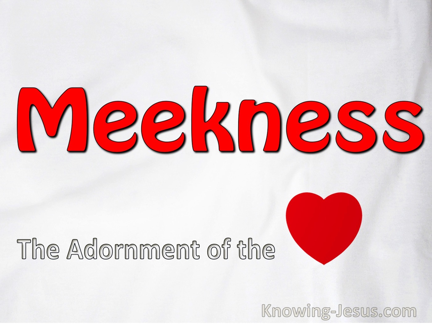 Colossians 3:12 Meekness, The Adornment Of The Heart (devotional)04-04 (red)
